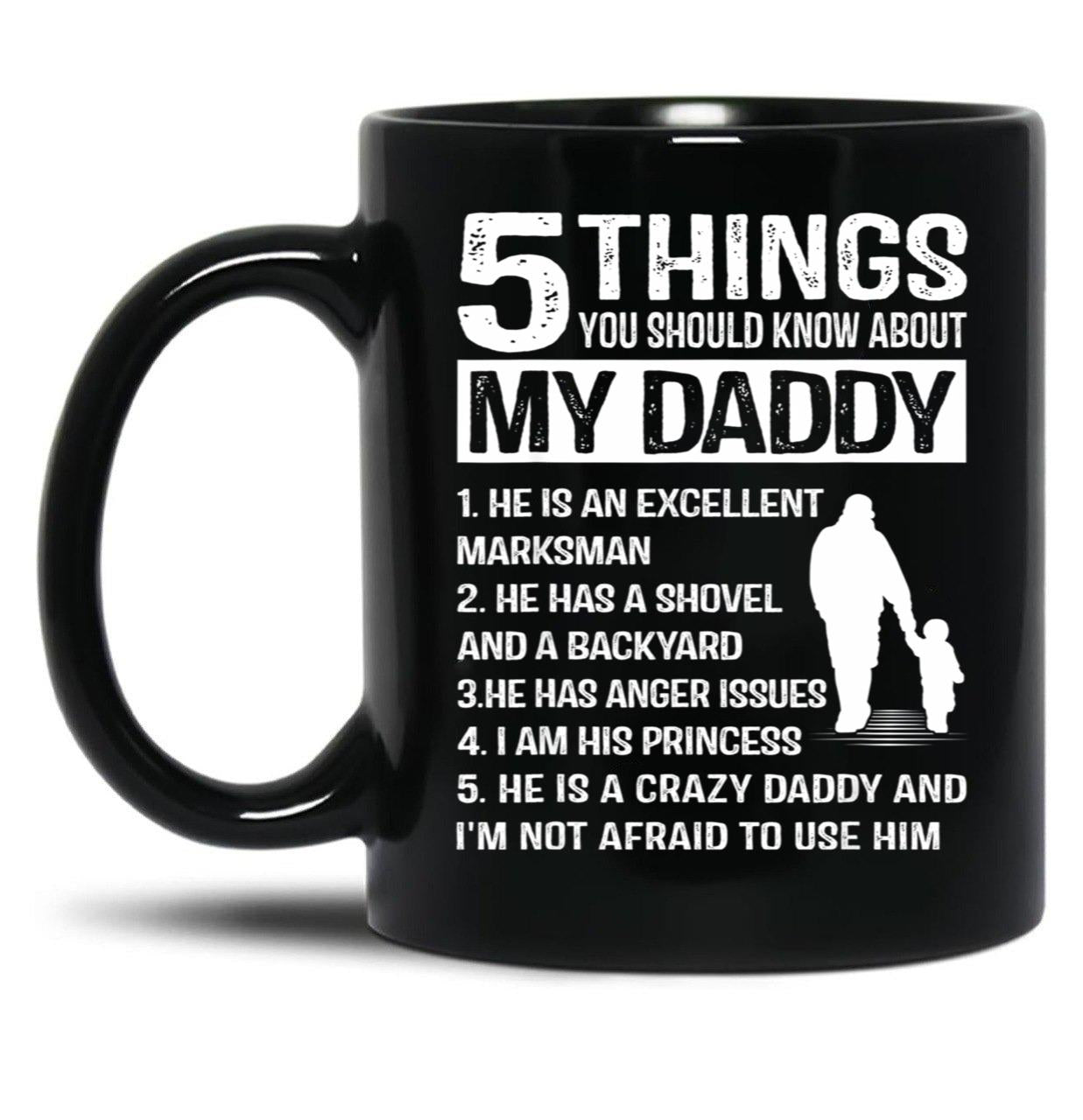 5 Things About My Daddy Funny Father Day From Daughter Black Coffee Mug
