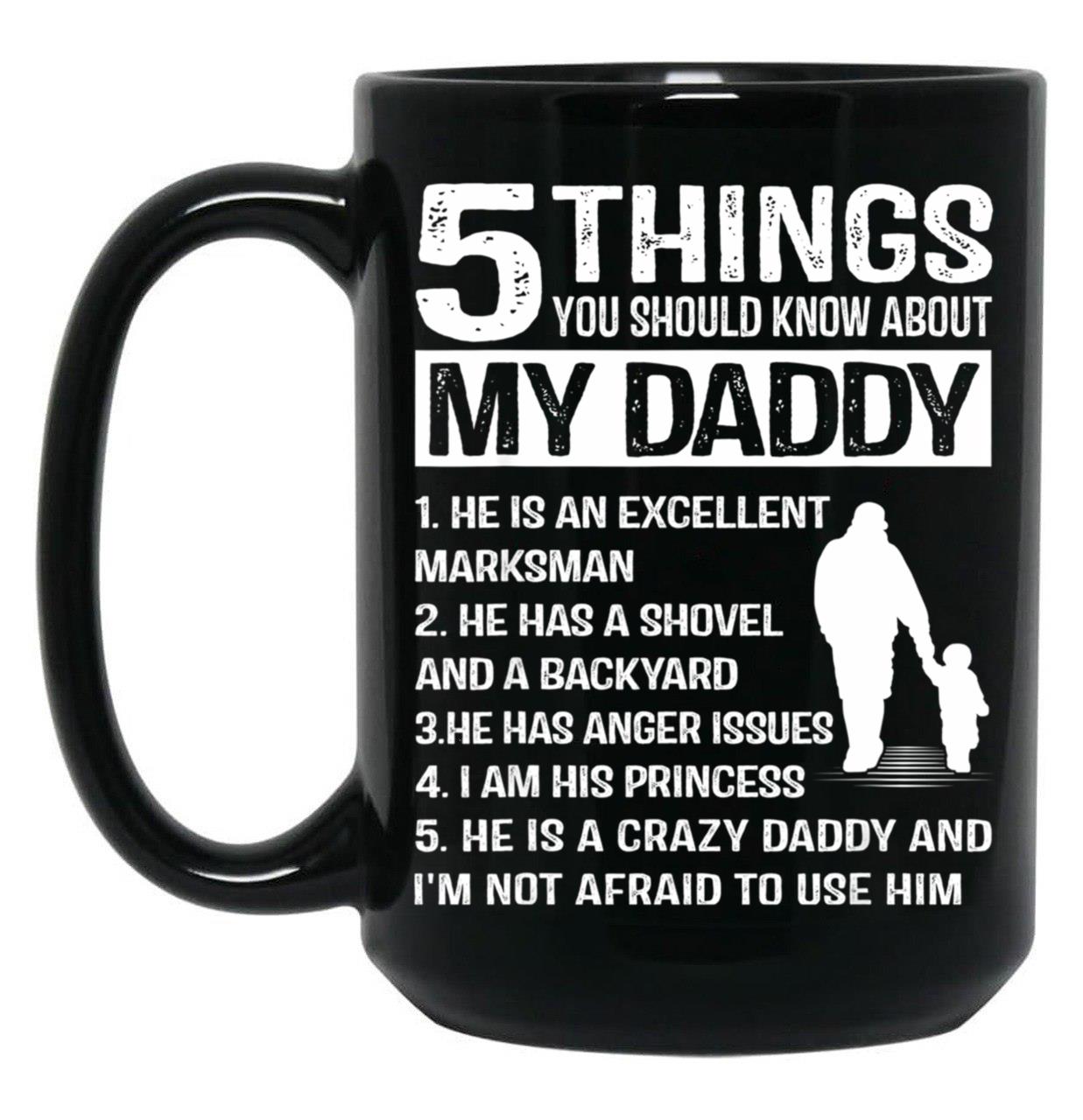 5 Things About My Daddy Funny Father Day From Daughter Black Coffee Mug