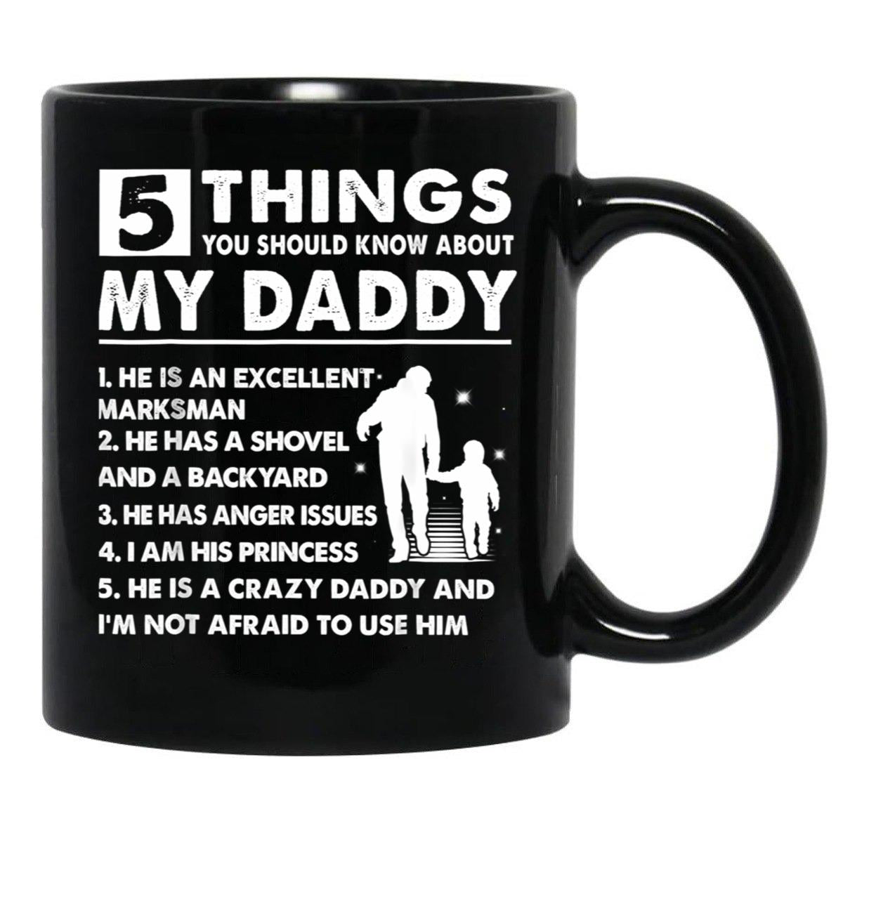 5 Things About My Daddy Mug Father Day Gift From Daughter Black Coffee Mug - Black
