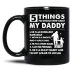 5 Things About My Daddy Mug Father Day Gift From Daughter Black Coffee Mug