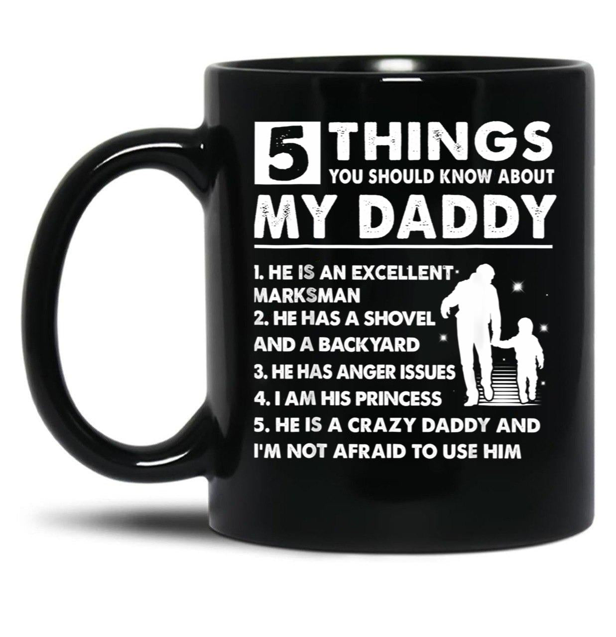 5 Things About My Daddy Mug Father Day Gift From Daughter Black Coffee Mug