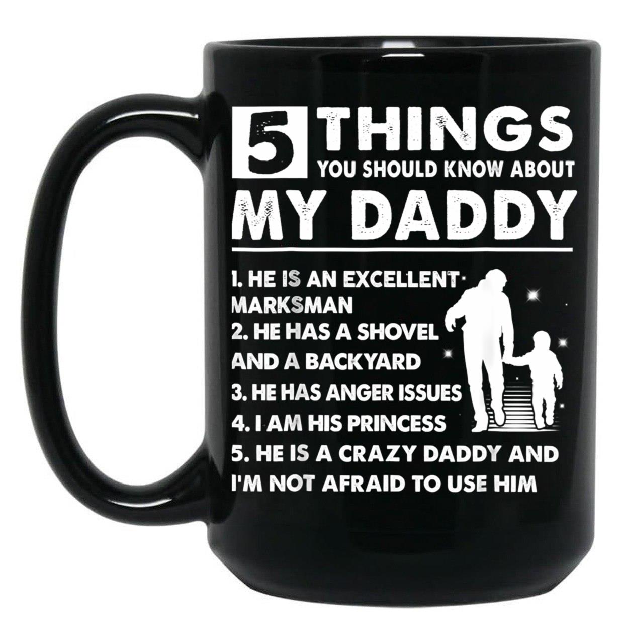 5 Things About My Daddy Mug Father Day Gift From Daughter Black Coffee Mug
