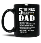 5 Things You Should Know About My Dad Funny Father Gift Black Coffee Mug