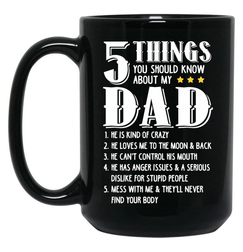 5 Things You Should Know About My Dad Funny Father Gift Black Coffee Mug
