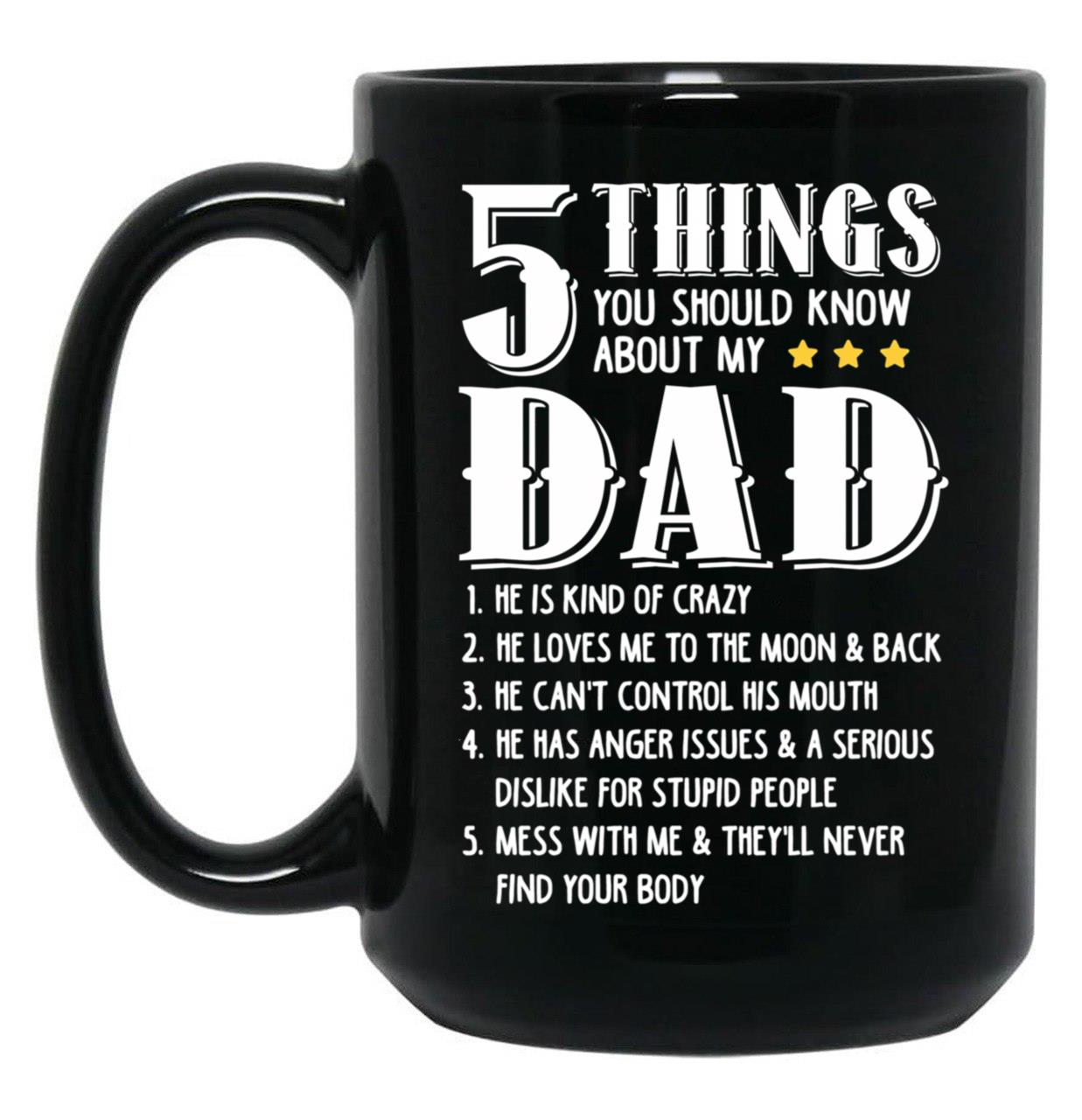 5 Things You Should Know About My Dad Funny Father Gift Black Coffee Mug