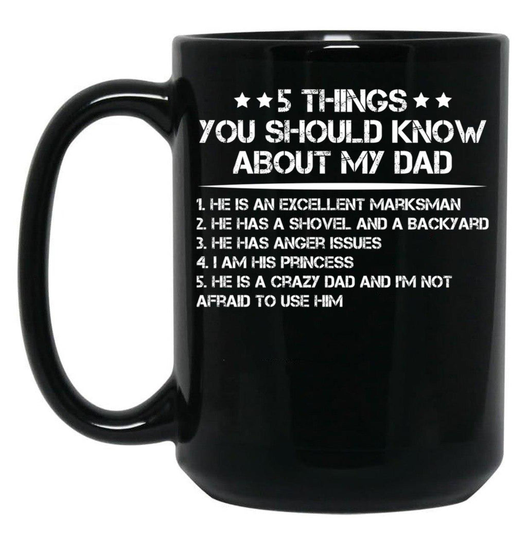5 Things You Should Know About My Dad (2) Black Coffee Mug