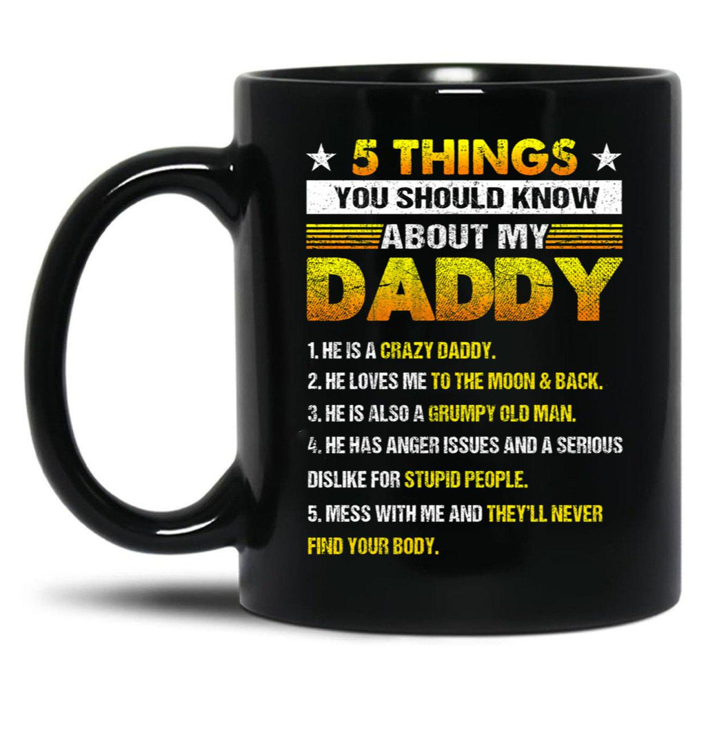 5 Things You Should Know About My Daddy (2) Black Coffee Mug