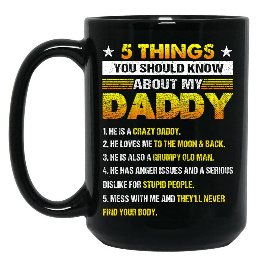 5 Things You Should Know About My Daddy (2) Black Coffee Mug