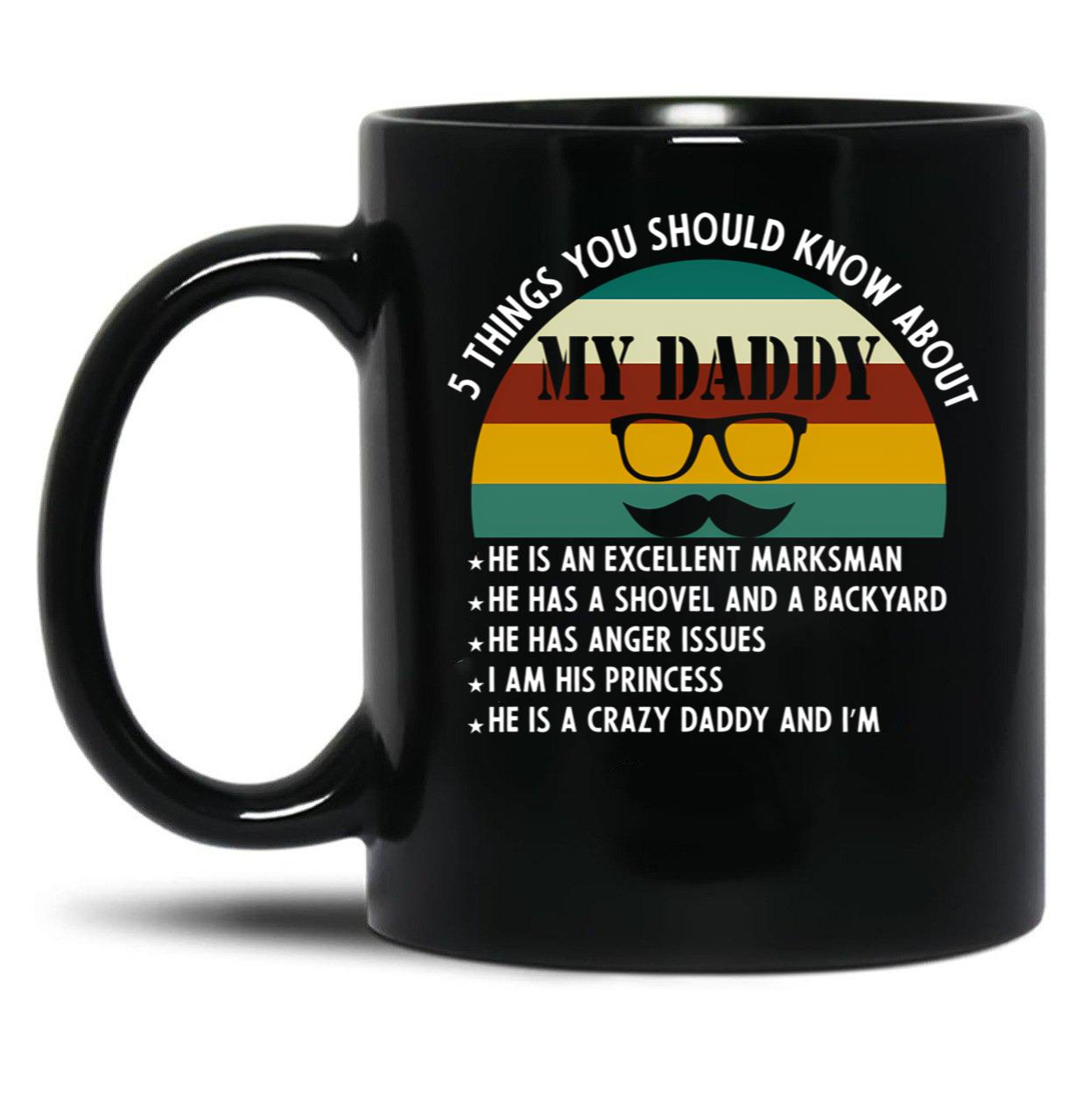 5 Things You Should Know About My Daddy Black Coffee Mug