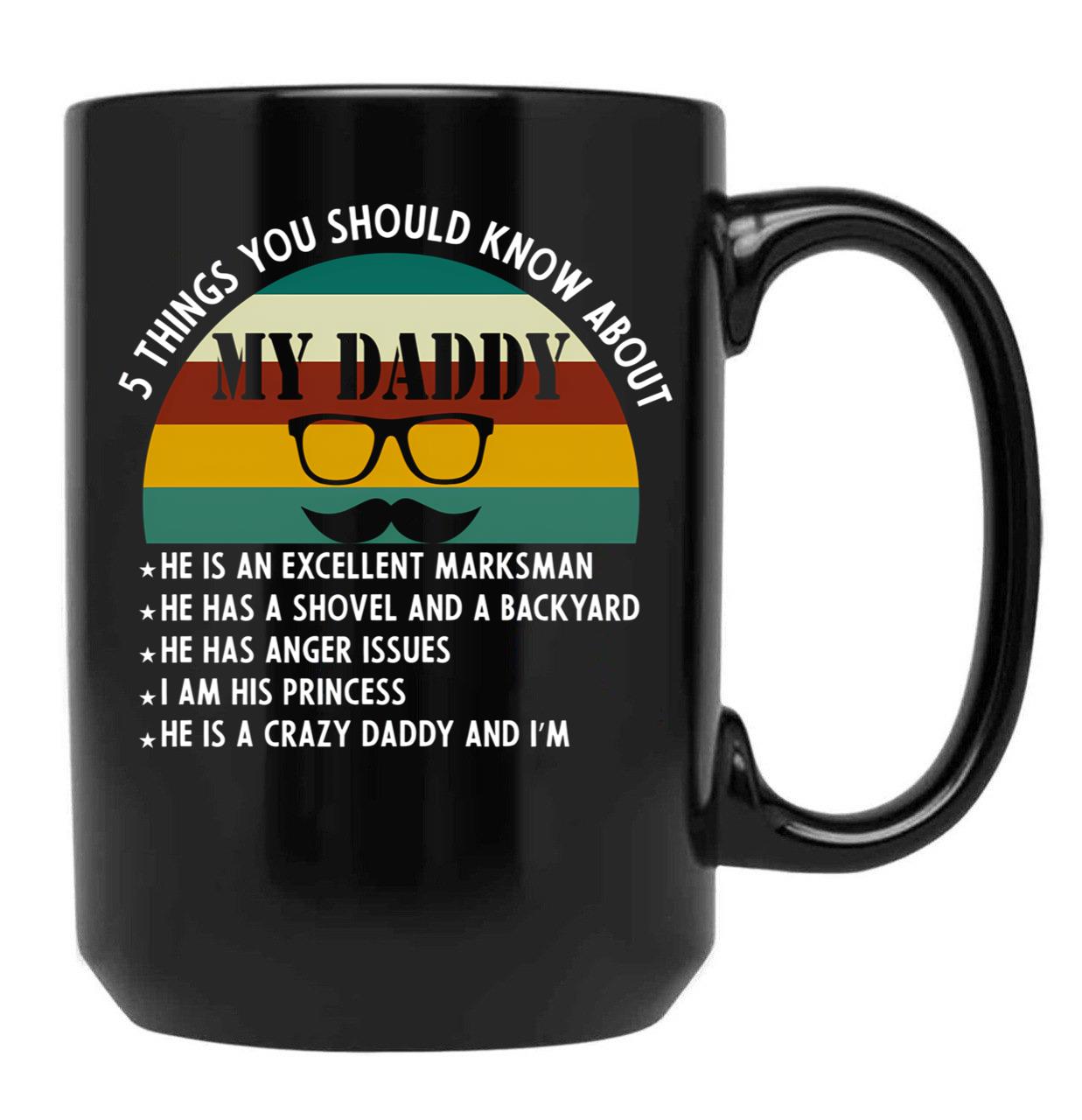 5 Things You Should Know About My Daddy Black Coffee Mug - Black