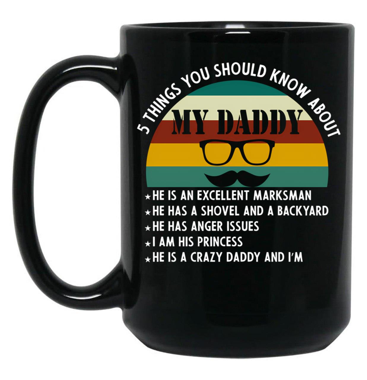 5 Things You Should Know About My Daddy Black Coffee Mug