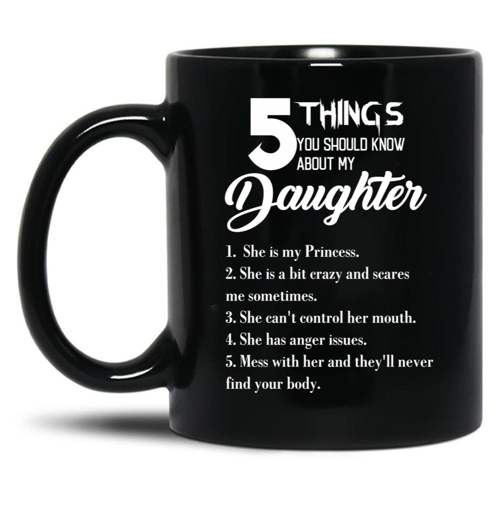 5 Things You Should Know About My Daughter Fathers Day Black Coffee Mug