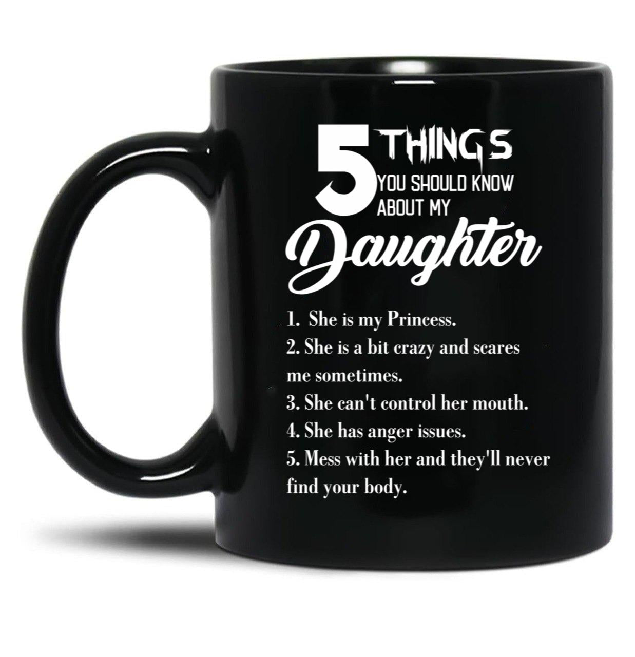 5 Things You Should Know About My Daughter Fathers Day Black Coffee Mug