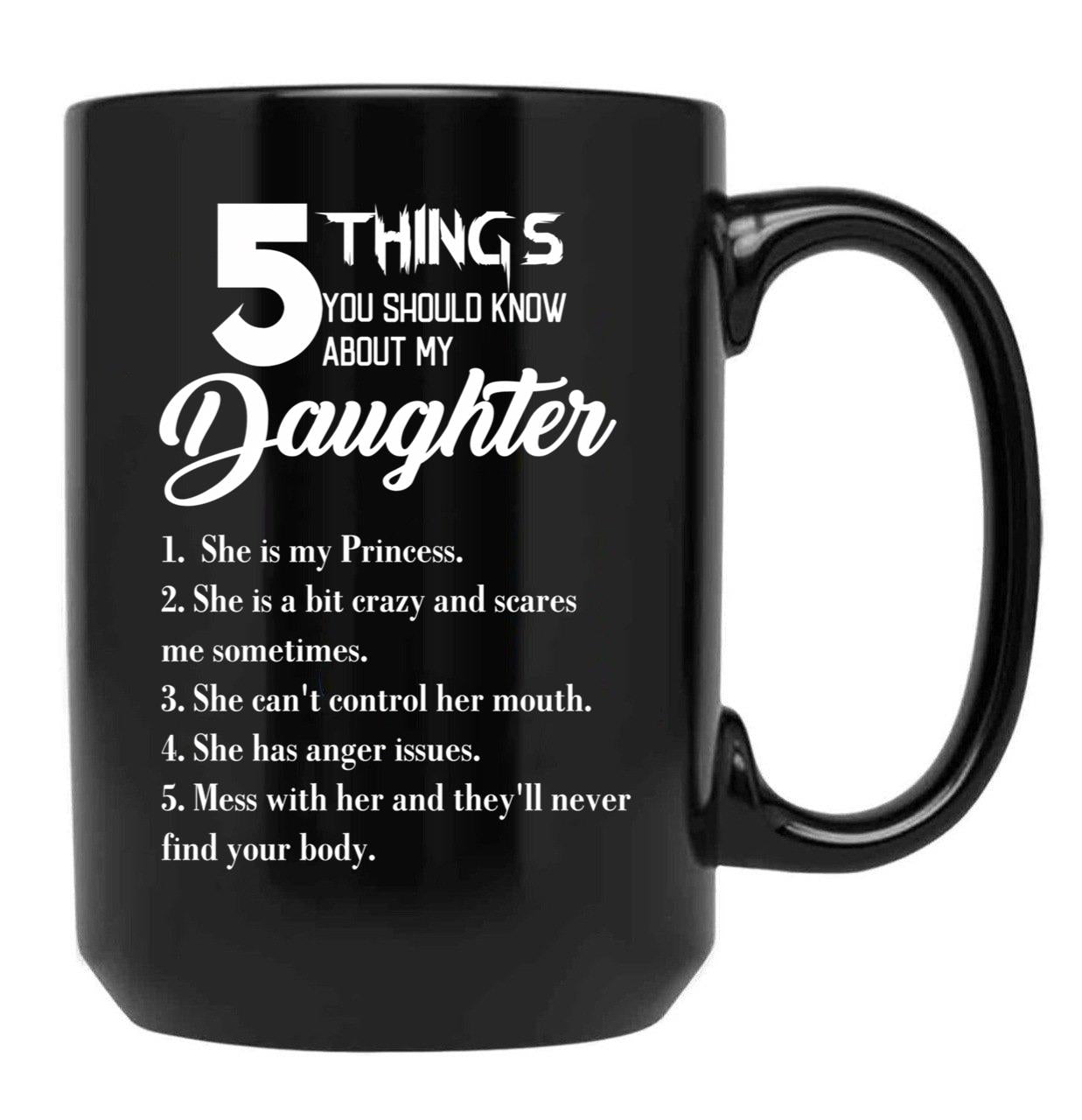 5 Things You Should Know About My Daughter Fathers Day Black Coffee Mug - Black