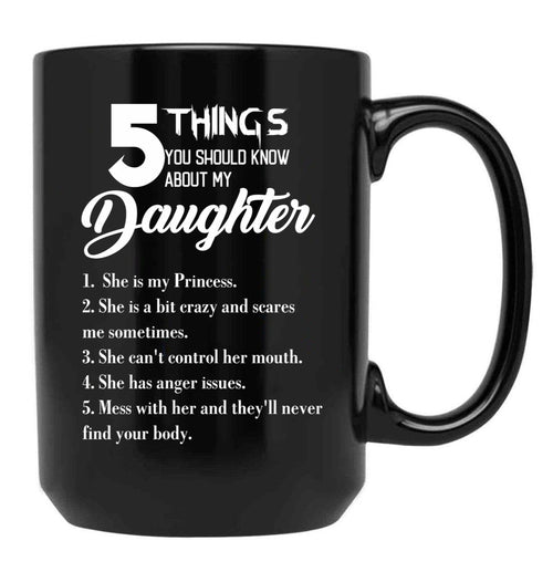 5 Things You Should Know About My Daughter Fathers Day Black Coffee Mug - Black