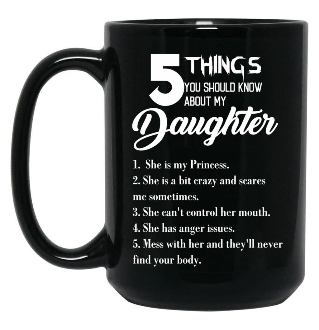 5 Things You Should Know About My Daughter Fathers Day Black Coffee Mug