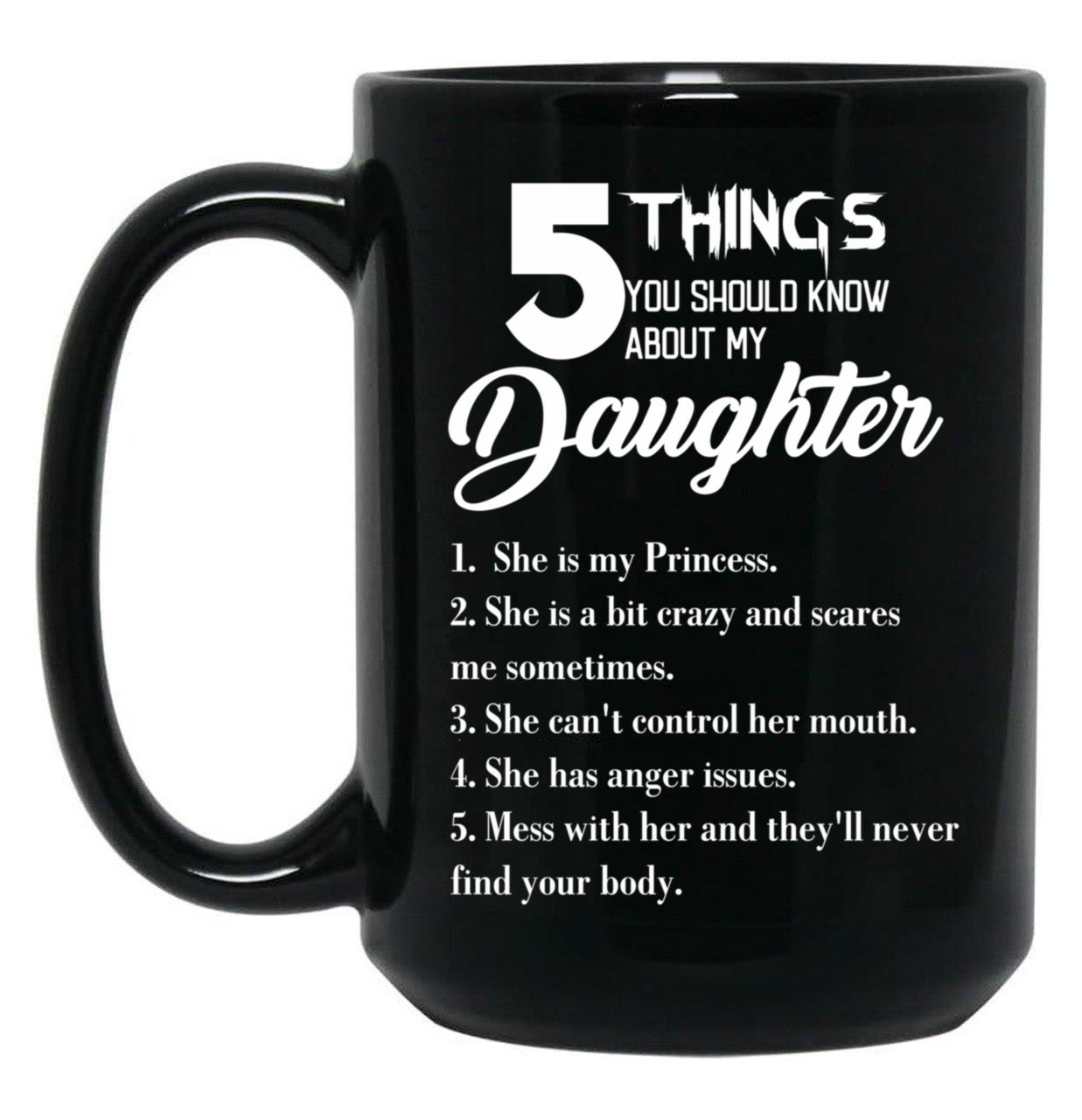 5 Things You Should Know About My Daughter Fathers Day Black Coffee Mug