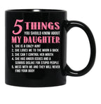 5 Things You Should Know About My Daughter Funny Daughter Gift Black Coffee Mug - Black