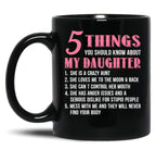 5 Things You Should Know About My Daughter Funny Daughter Gift Black Coffee Mug