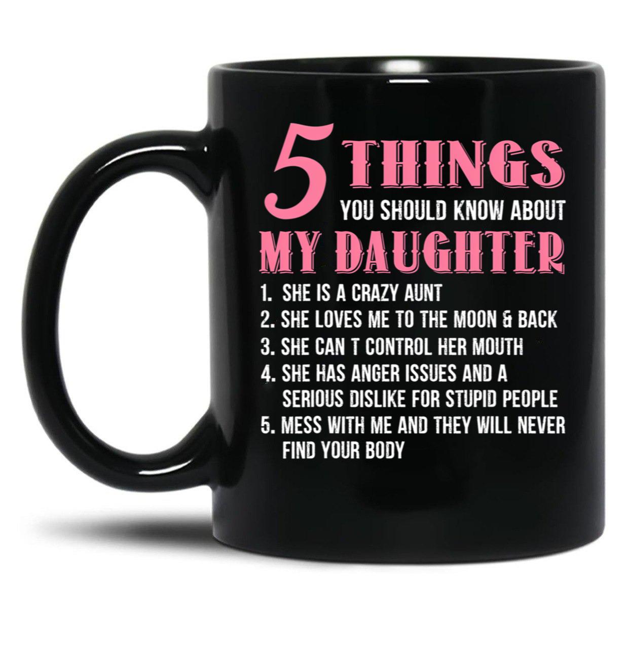 5 Things You Should Know About My Daughter Funny Daughter Gift Black Coffee Mug