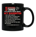 5 Things You Should Know About My Daughter Black Coffee Mug - Black