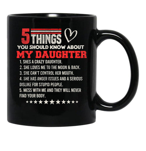 5 Things You Should Know About My Daughter Black Coffee Mug - Black