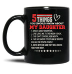 5 Things You Should Know About My Daughter Black Coffee Mug