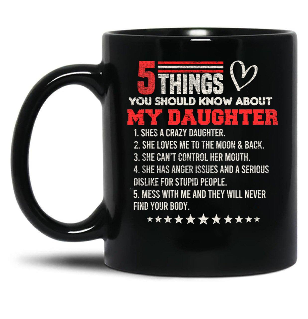5 Things You Should Know About My Daughter Black Coffee Mug