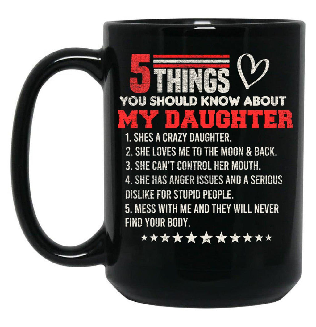 5 Things You Should Know About My Daughter Black Coffee Mug