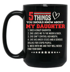 5 Things You Should Know About My Daughter Black Coffee Mug