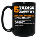 5 Things You Should Know About My Granddaughter Mug Black Coffee Mug