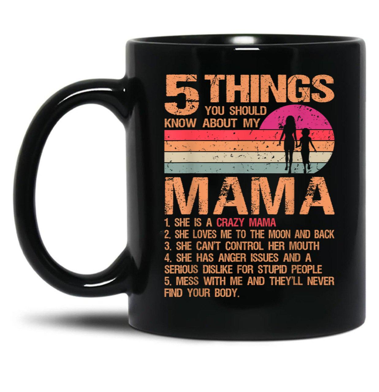 5 Things You Should Know About My Mama Vintage Mother'S Day Black Coffee Mug