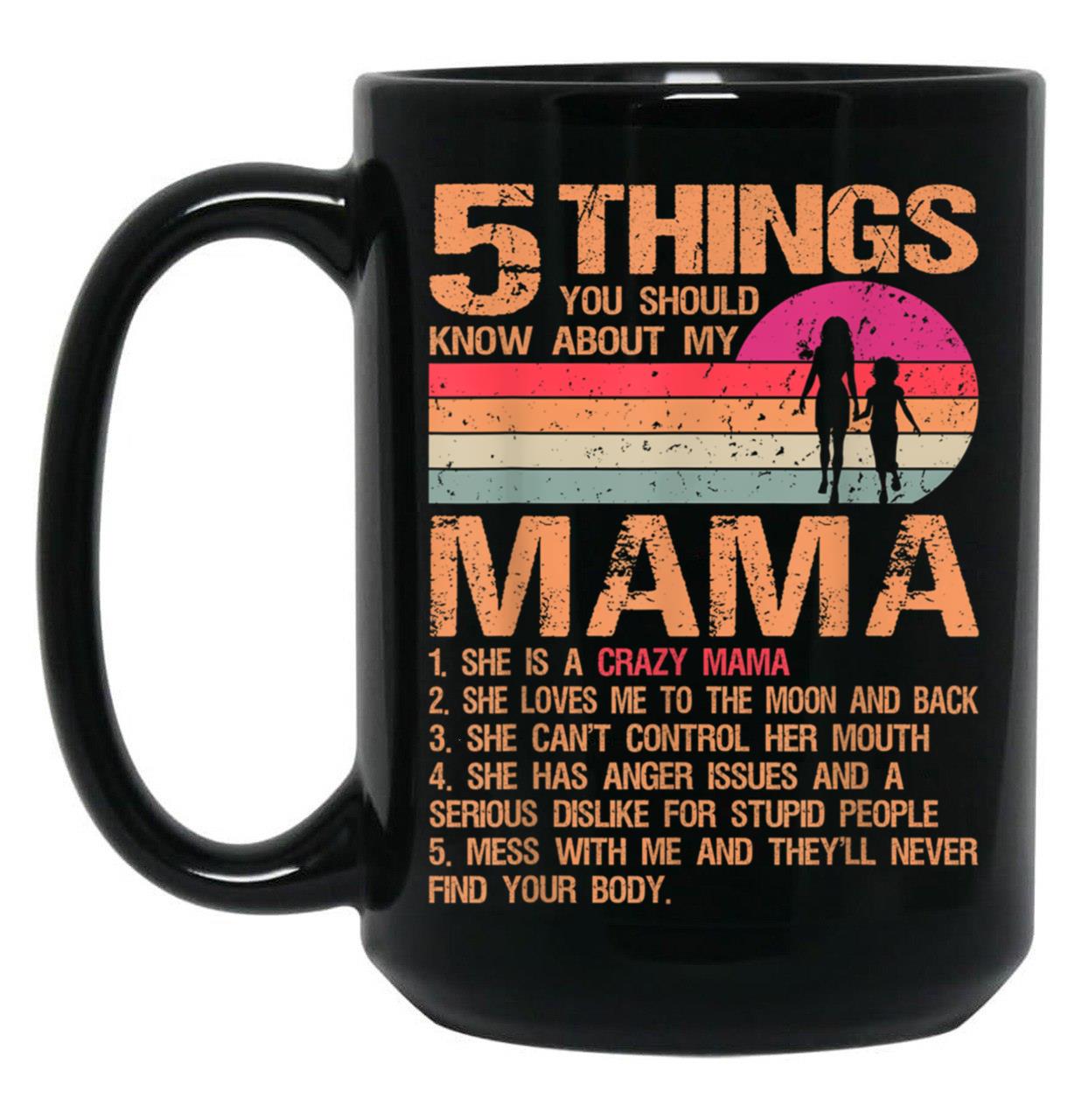 5 Things You Should Know About My Mama Vintage Mother'S Day Black Coffee Mug