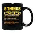 5 Things You Should Know About My Mommy Funny Black Coffee Mug - Black