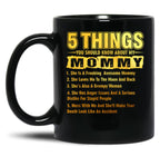 5 Things You Should Know About My Mommy Funny Black Coffee Mug