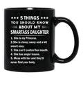 5 Things You Should Know About My Smartass Daughter Mug Black Coffee Mug - Black