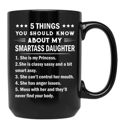 5 Things You Should Know About My Smartass Daughter Mug Black Coffee Mug - Black