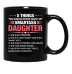 5 Things You Should Now About My Smartass Daughter Black Coffee Mug - Black