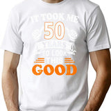 50Th Birthday Gift - It Took Me 50 Years To Look This Good T-Shirt for Men & Women, T-Shirts Graphic Tee - White