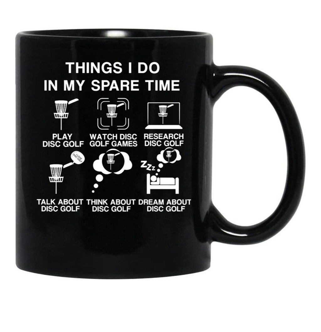 6 Things I Do in My Spare Time Disc Golf Funny Disc Golf Lovers Players Gift for Mens and Womens Black Coffee Mug, Gift Coffee Mug - Black