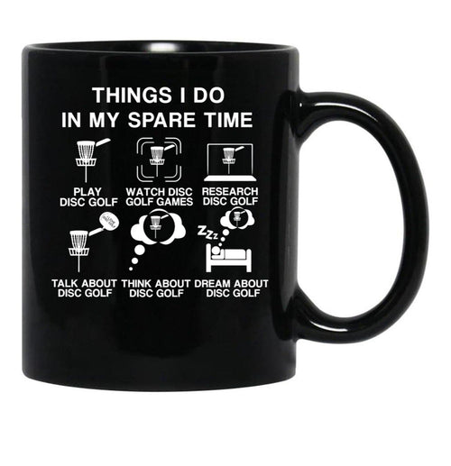6 Things I Do in My Spare Time Disc Golf Funny Disc Golf Lovers Players Gift for Mens and Womens Black Coffee Mug, Gift Coffee Mug - Black