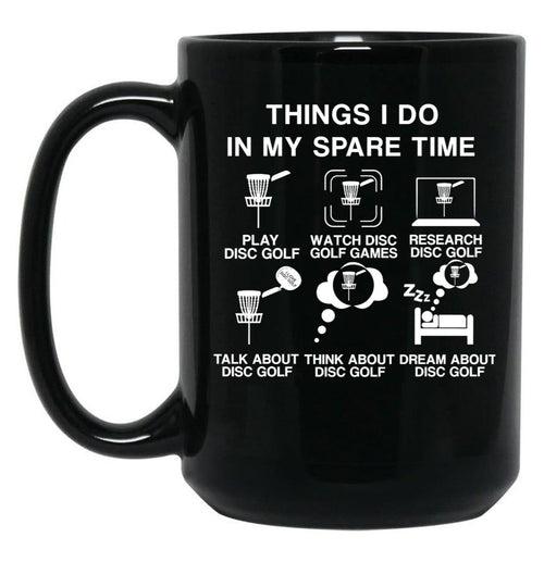 6 Things I Do in My Spare Time Disc Golf Funny Disc Golf Lovers Players Gift for Mens and Womens Black Coffee Mug, Gift Coffee Mug - Black