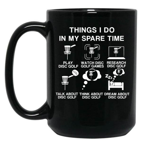 6 Things I Do in My Spare Time Disc Golf Funny Disc Golf Lovers Players Gift for Mens and Womens Black Coffee Mug, Gift Coffee Mug - Black