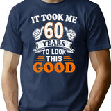 60Th Birthday Gift - It Took Me 60 Years To Look This Good T-Shirt for Men & Women, T-Shirts Graphic Tee - Navy