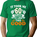 60Th Birthday Gift - It Took Me 60 Years To Look This Good T-Shirt for Men & Women, T-Shirts Graphic Tee - Green