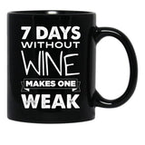 7 Days Without Wine Makes One Weak Black Coffee Mug, Gift Coffee Mug - Black