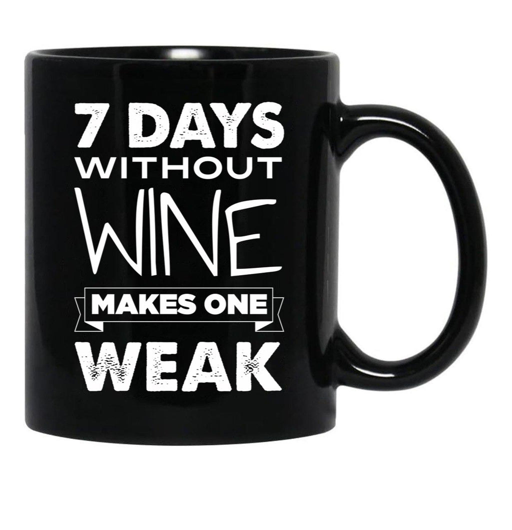 7 Days Without Wine Makes One Weak Black Coffee Mug, Gift Coffee Mug - Black