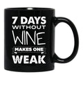 7 Days Without Wine Makes One Weak Black Coffee Mug, Gift Coffee Mug - Black