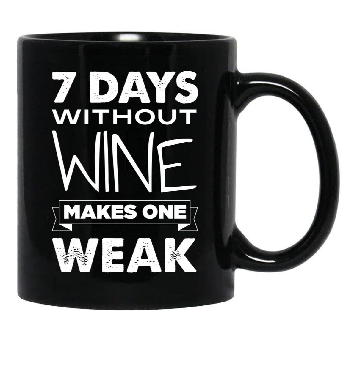 7 Days Without Wine Makes One Weak Black Coffee Mug, Gift Coffee Mug - Black