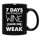 7 Days Without Wine Makes One Weak Black Coffee Mug, Gift Coffee Mug - Black